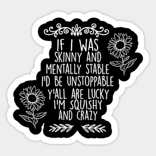 if i was skinny and mentally stable Sticker